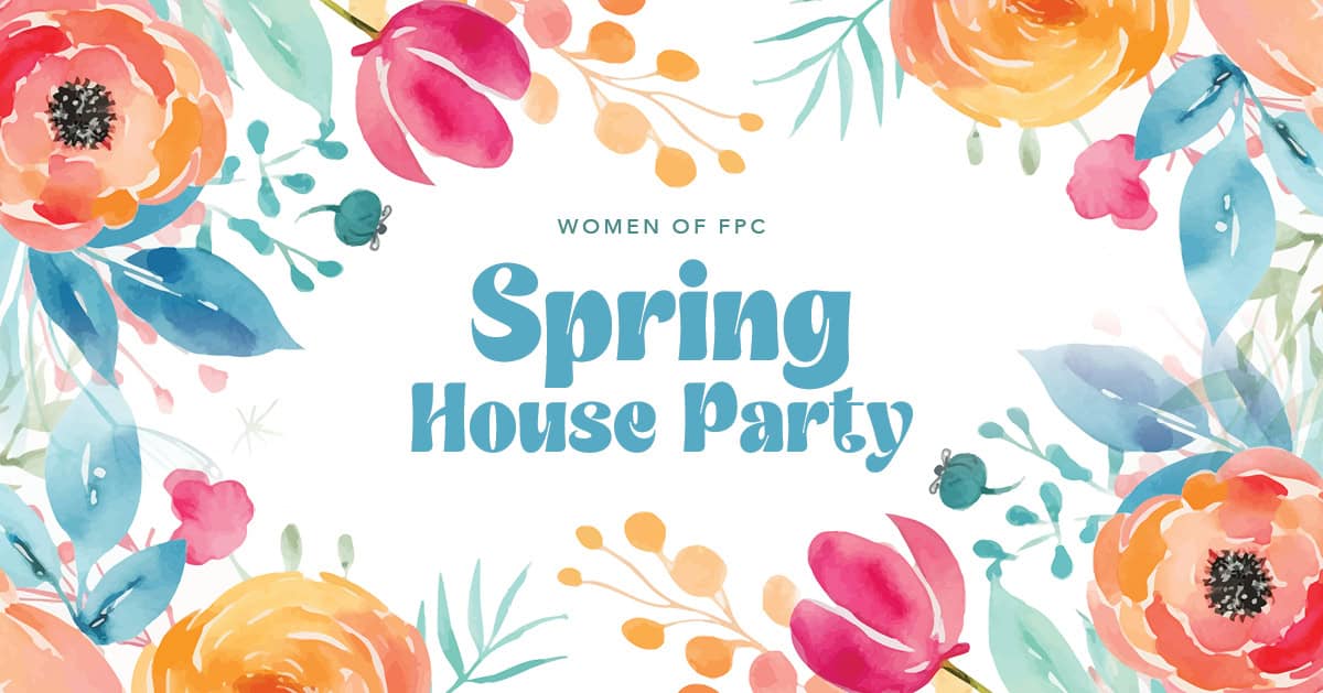 Spring House Party Women's Spring House Party - First Presbyterian Church of Lakeland